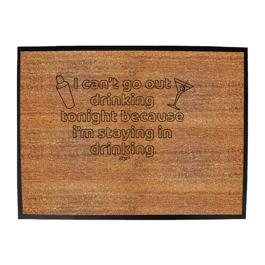 I Cant Go Out Drinking - Funny Novelty Doormat