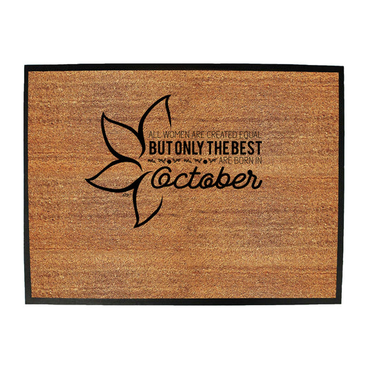 October Birthday All Women Are Created Equal - Funny Novelty Doormat