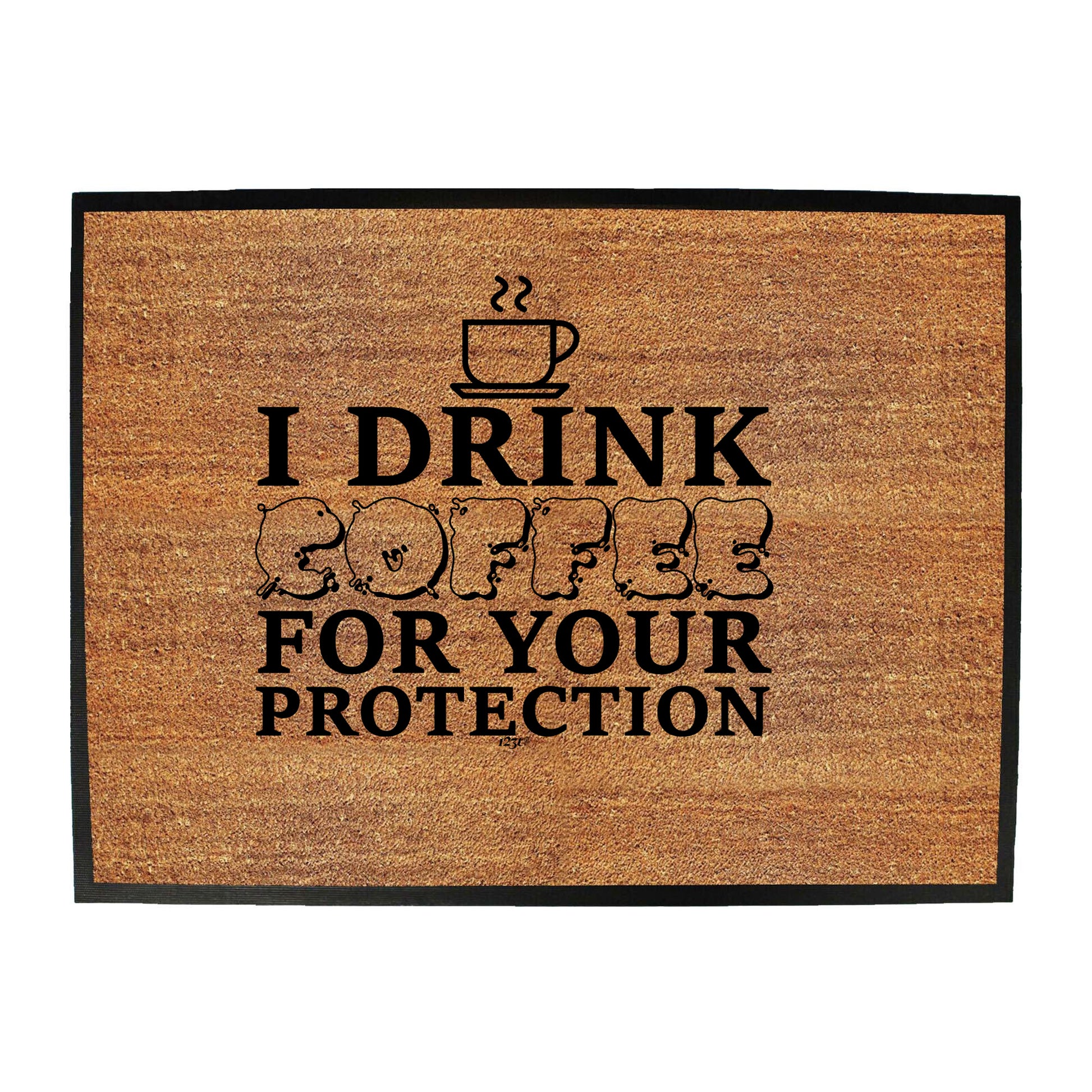 Drink Coffee For Your Protection - Funny Novelty Doormat