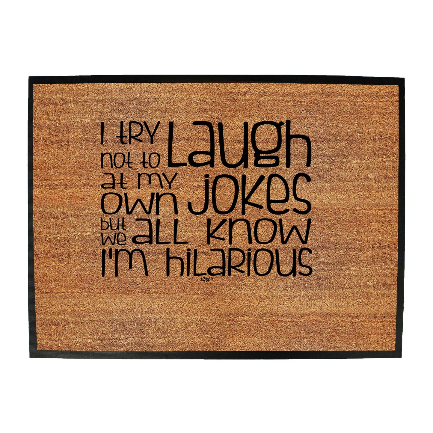 Try Not To Laugh At My Own Jokes - Funny Novelty Doormat