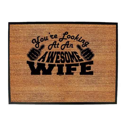 Youre Looking At An Awesome Wife - Funny Novelty Doormat