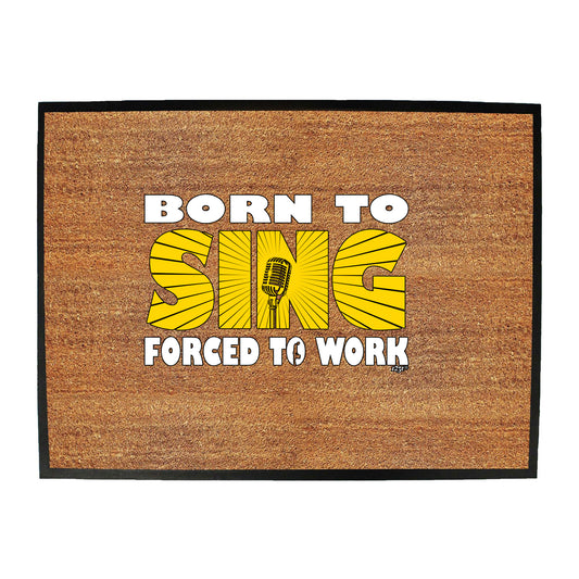 Born To Sing Music - Funny Novelty Doormat