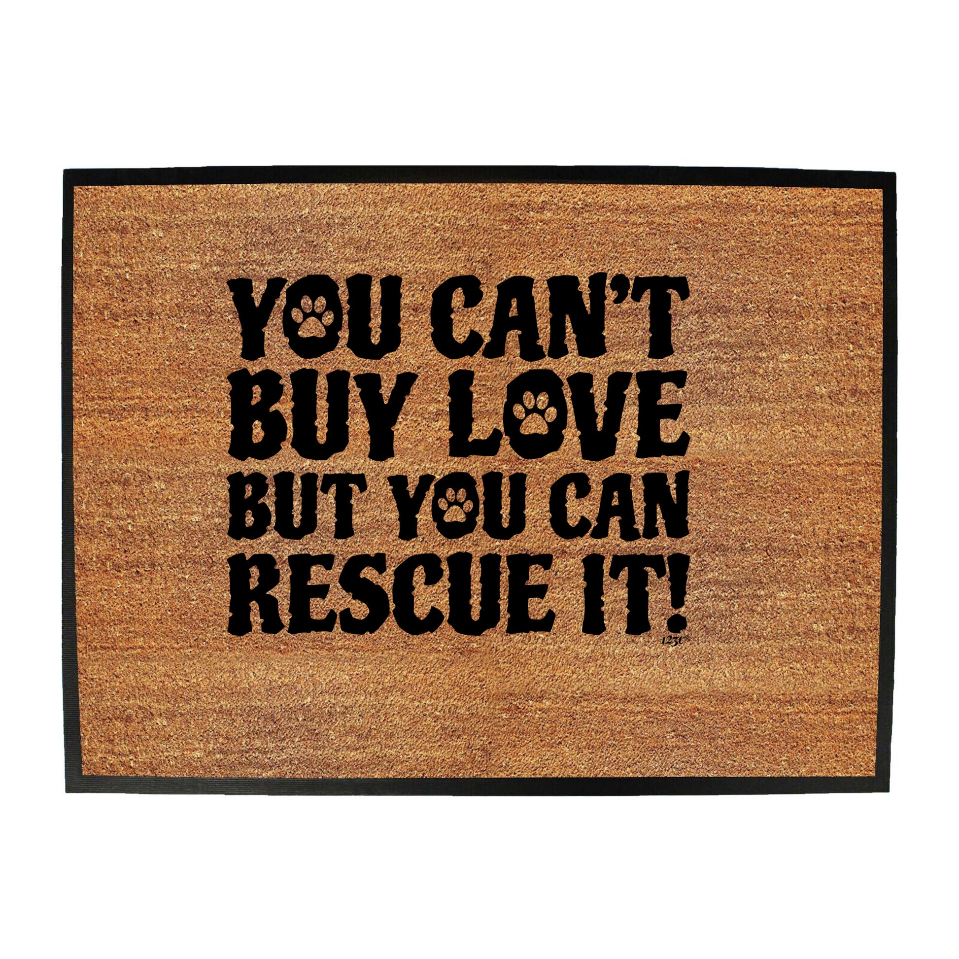 You Cant Buy Love But You Can Rescue It - Funny Novelty Doormat