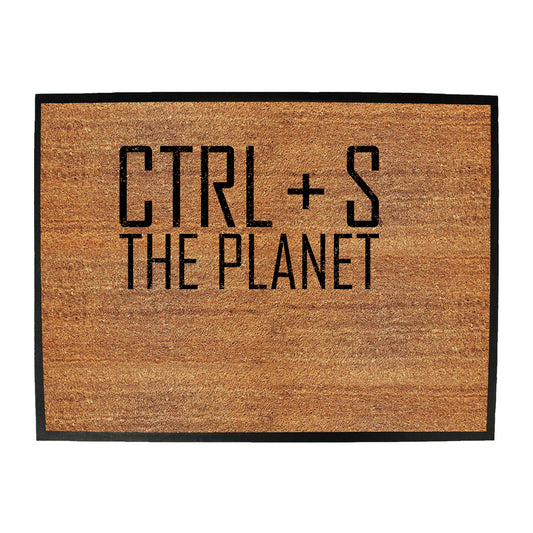 Ctrl S Save The Planet - Funny Novelty Doormat
