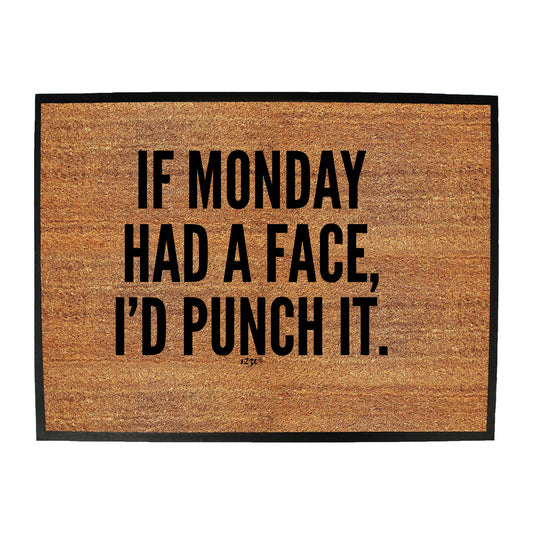 If Monday Had A Face Punch - Funny Novelty Doormat
