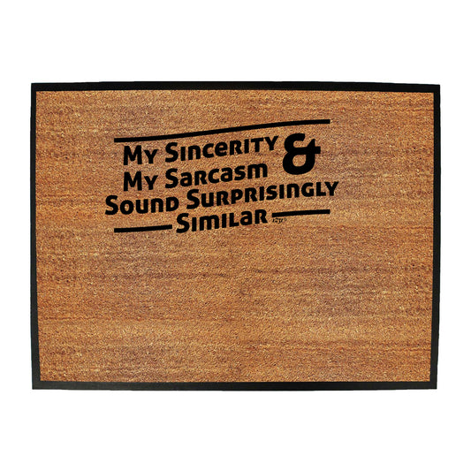 My Sincerity And Sarcasm Sound Surprisingly Similar - Funny Novelty Doormat