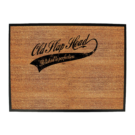 Old Slap Head - Funny Novelty Doormat