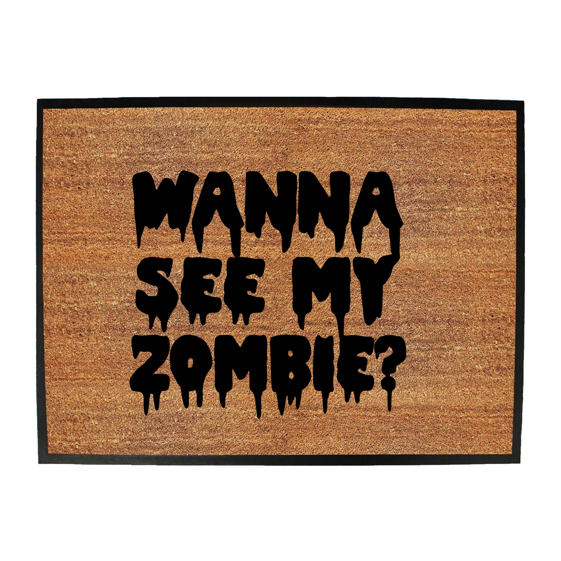 Wanna See My Zombie - Funny Novelty Doormat