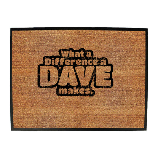 What A Difference A Dave Makes - Funny Novelty Doormat