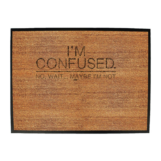 Im Confused - Funny Novelty Doormat