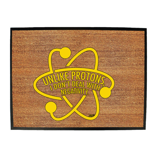 Unlike Protons Dont Deal - Funny Novelty Doormat