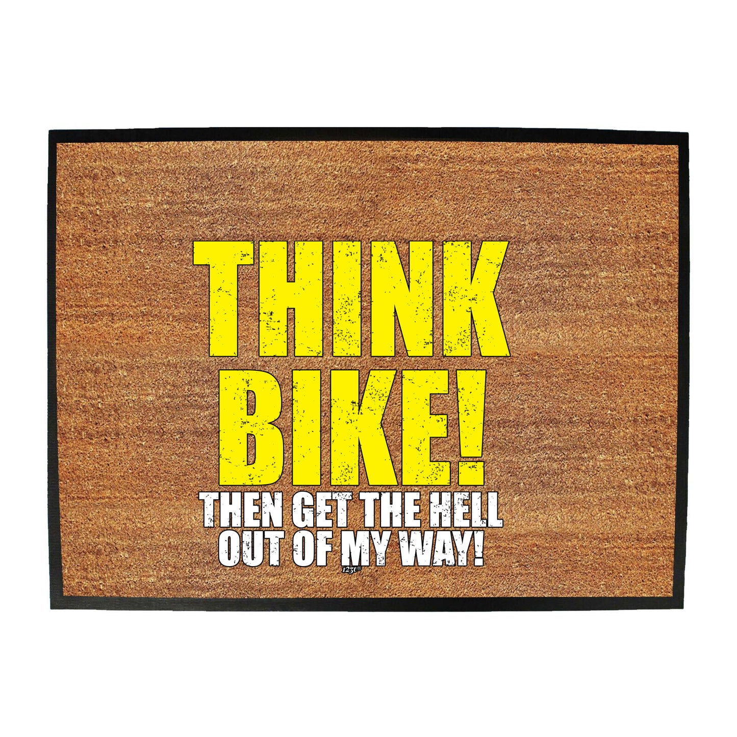 Think Bike Then Get The Hell Out Of My Way - Funny Novelty Doormat