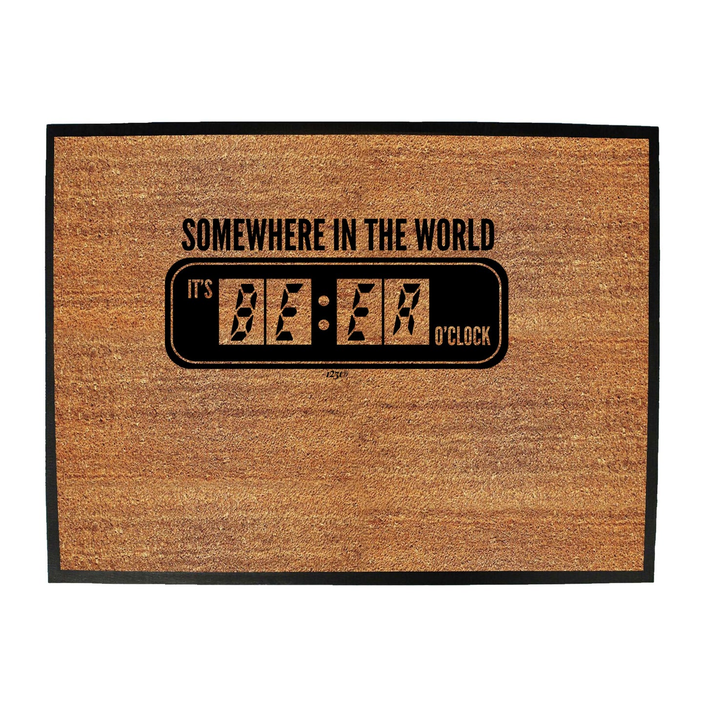 Somewhere In The World Its Beer Oclock - Funny Novelty Doormat