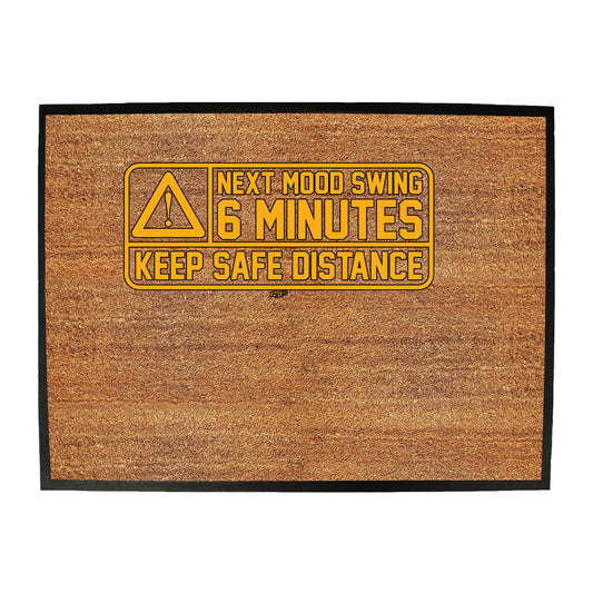 Next Mood Swing 6 Minutes - Funny Novelty Doormat