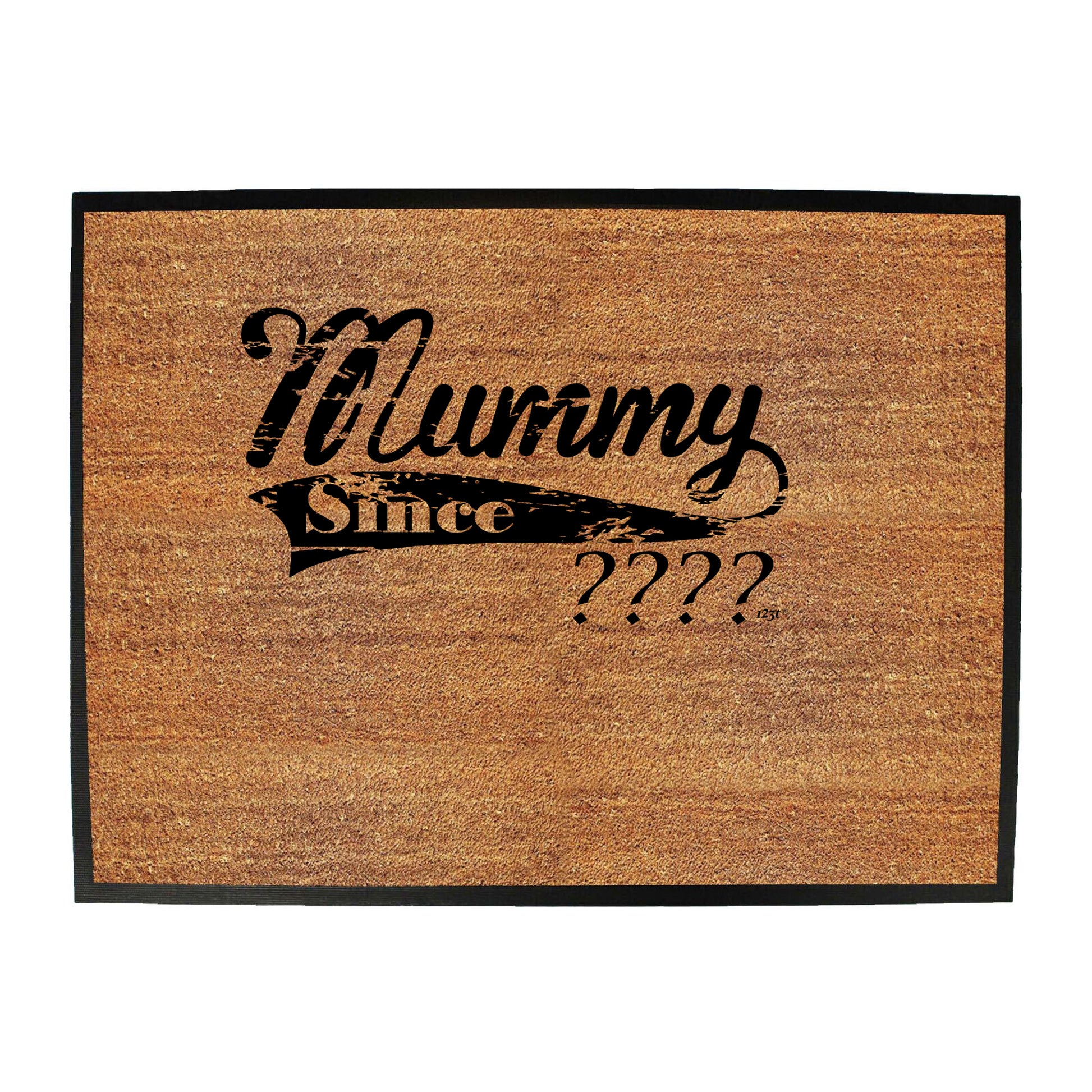Mummy Since Your Date - Funny Novelty Doormat