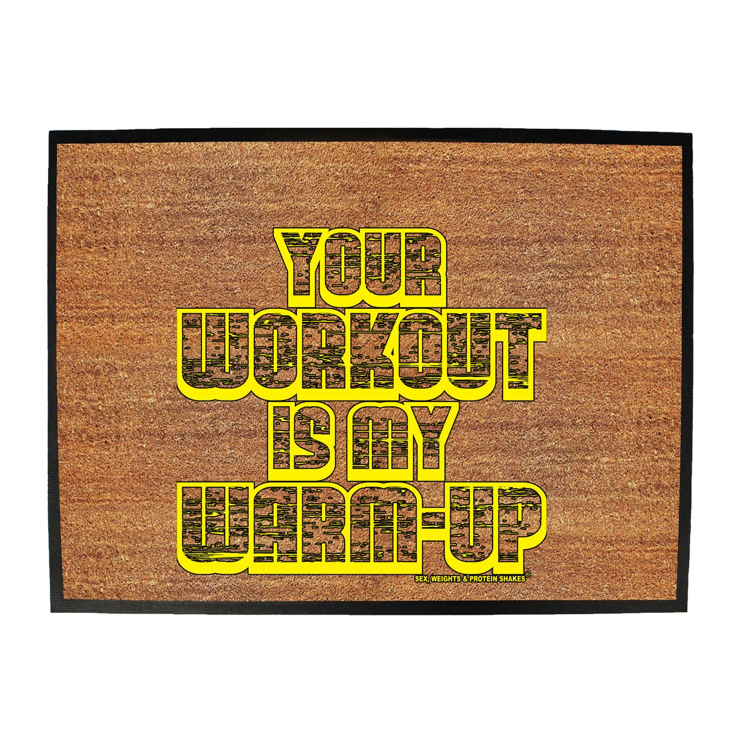 Swps Your Workout My Warm Up - Funny Novelty Doormat