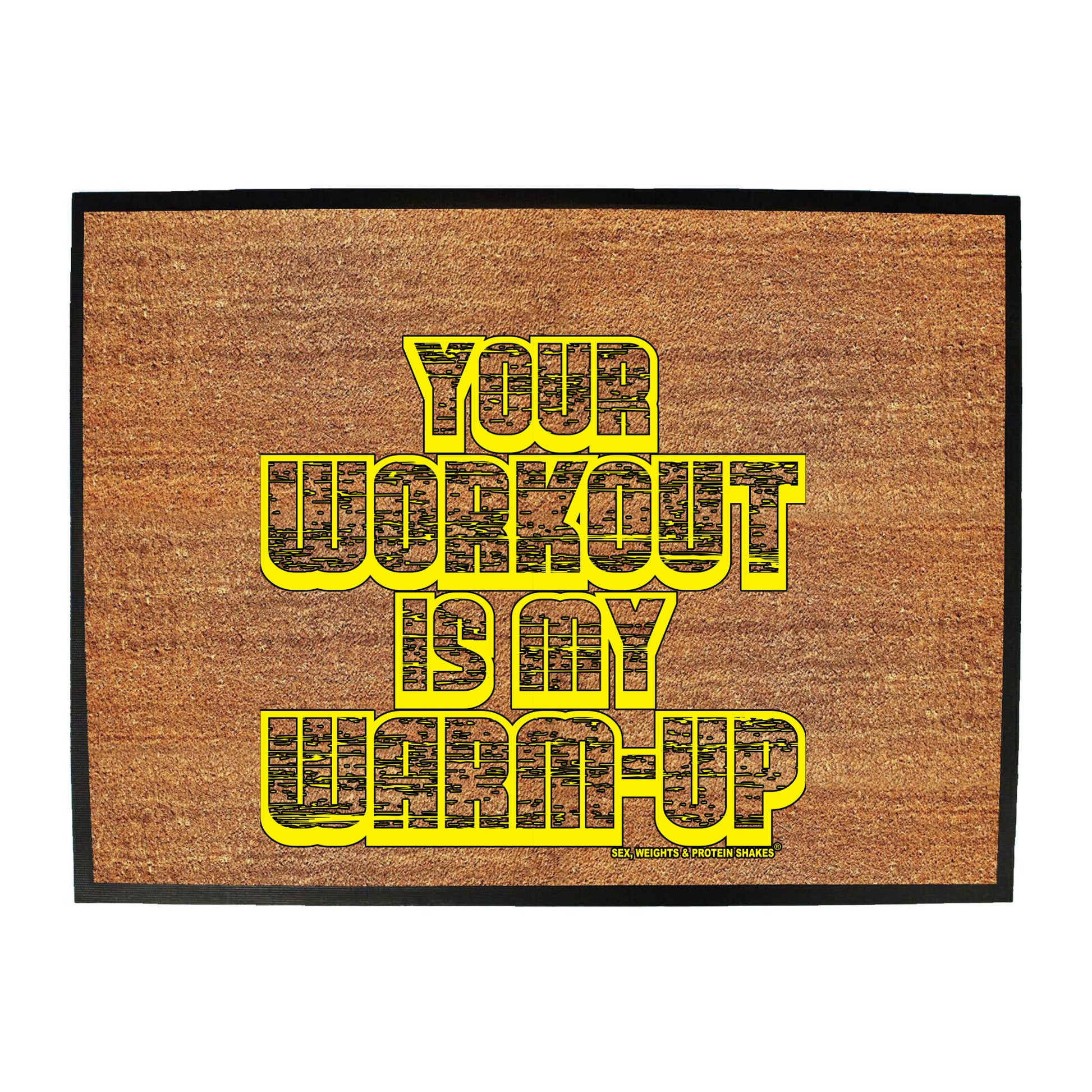 Swps Your Workout My Warm Up - Funny Novelty Doormat