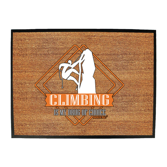 Aa Climbing Is My Drug Of Choice - Funny Novelty Doormat