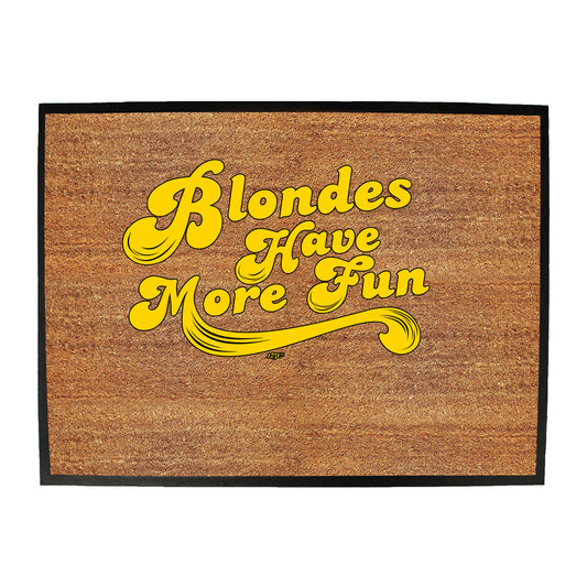 Blondes Have More Fun - Funny Novelty Doormat