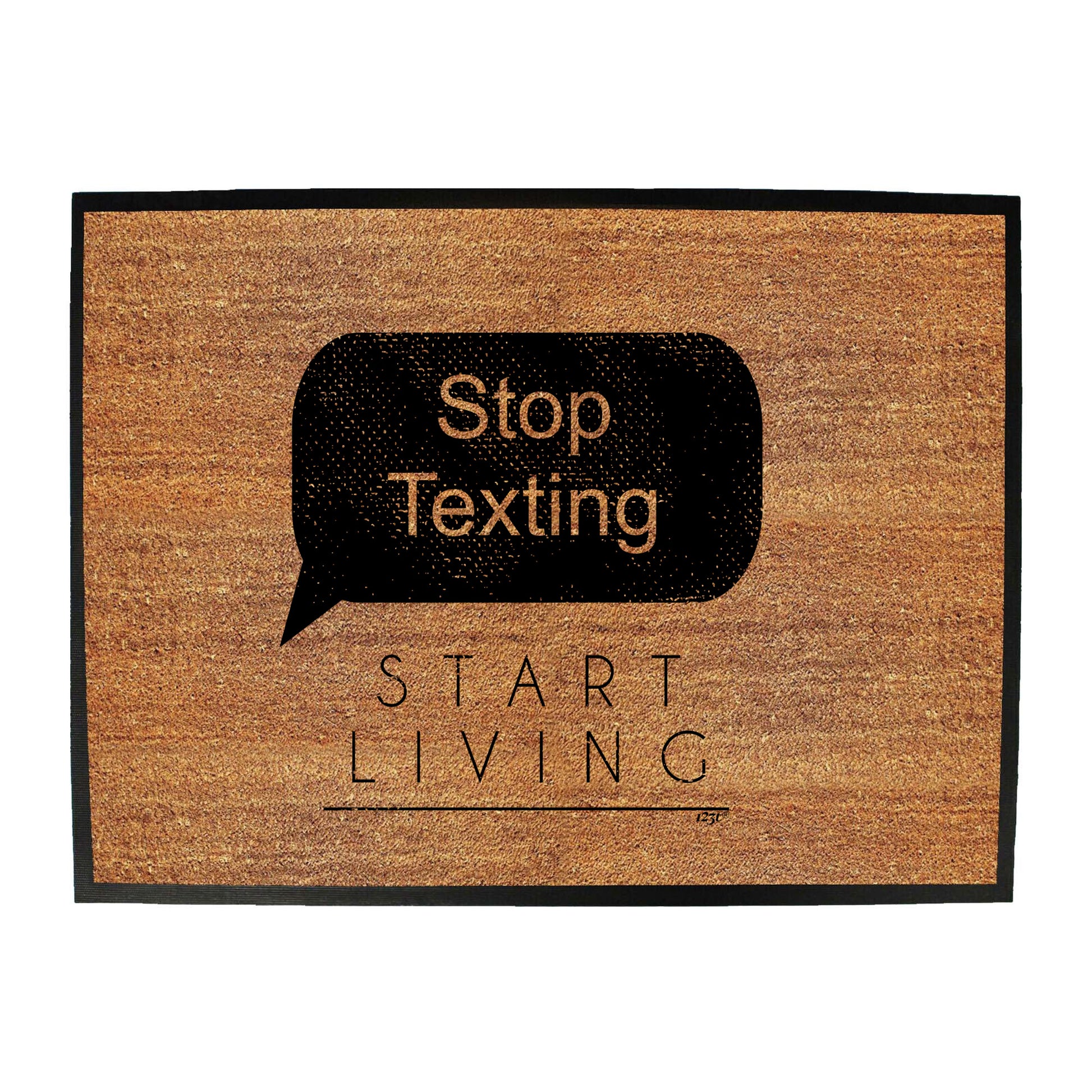 Stop Texting Start Living - Funny Novelty Doormat