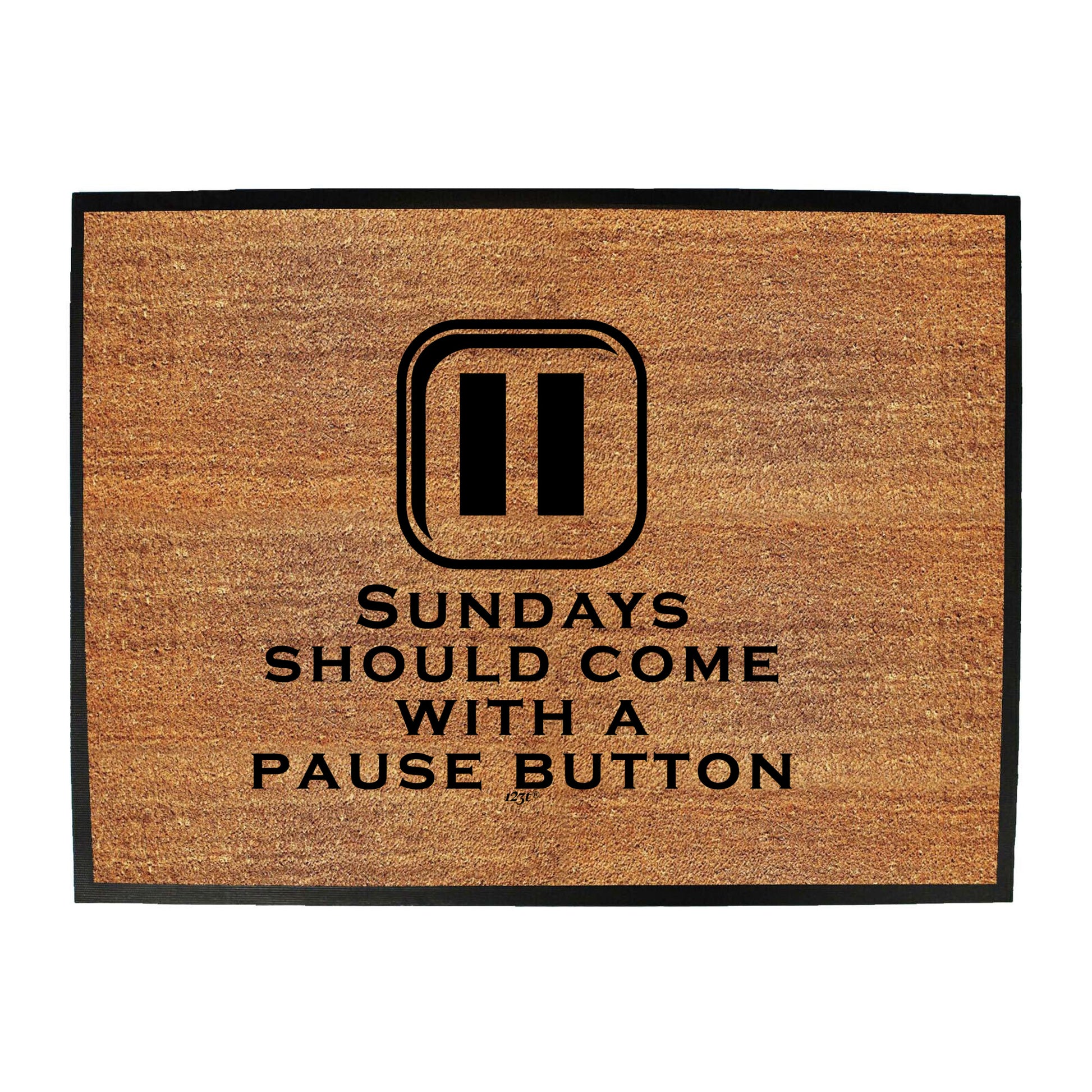 Sundays Should Come With A Pause Button - Funny Novelty Doormat