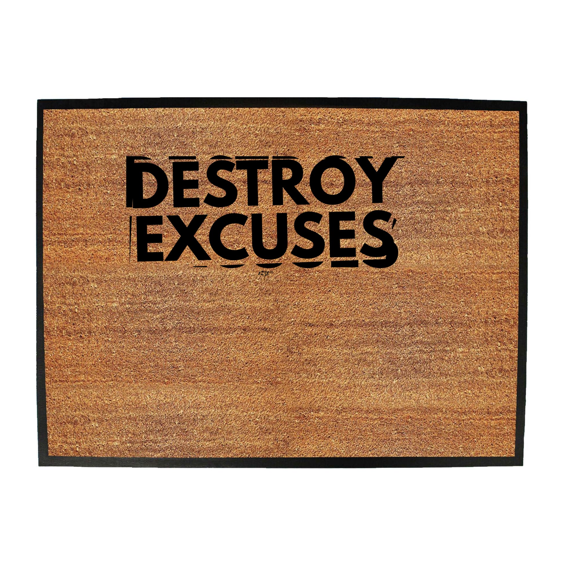 Destroy Excuses - Funny Novelty Doormat