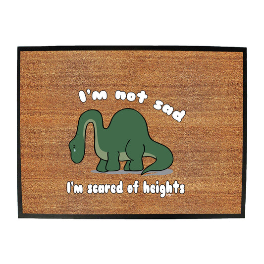 Im Not Sad Im Scared Of Heights - Funny Novelty Doormat