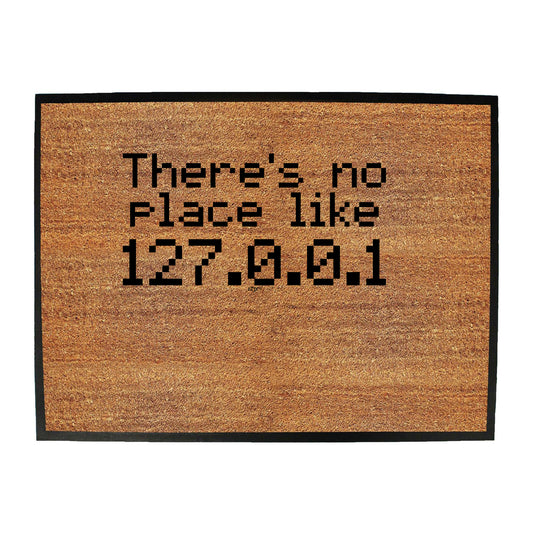 Theres No Place Like Ip - Funny Novelty Doormat