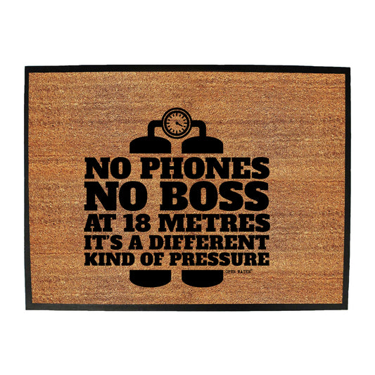 Ow No Phones No Boss At 18 Meters Pressure - Funny Novelty Doormat