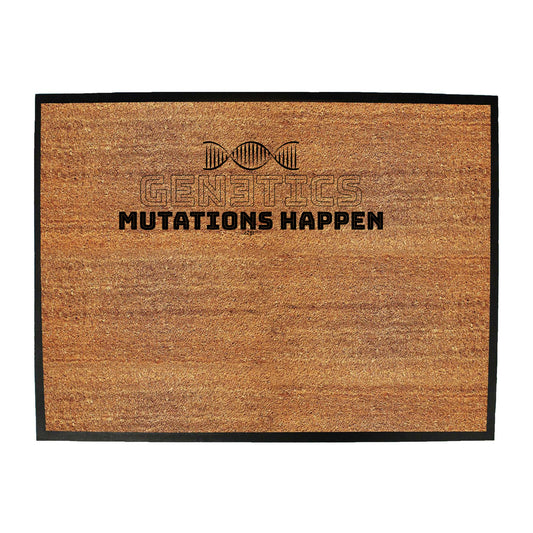 Genetics Mutations Happen - Funny Novelty Doormat