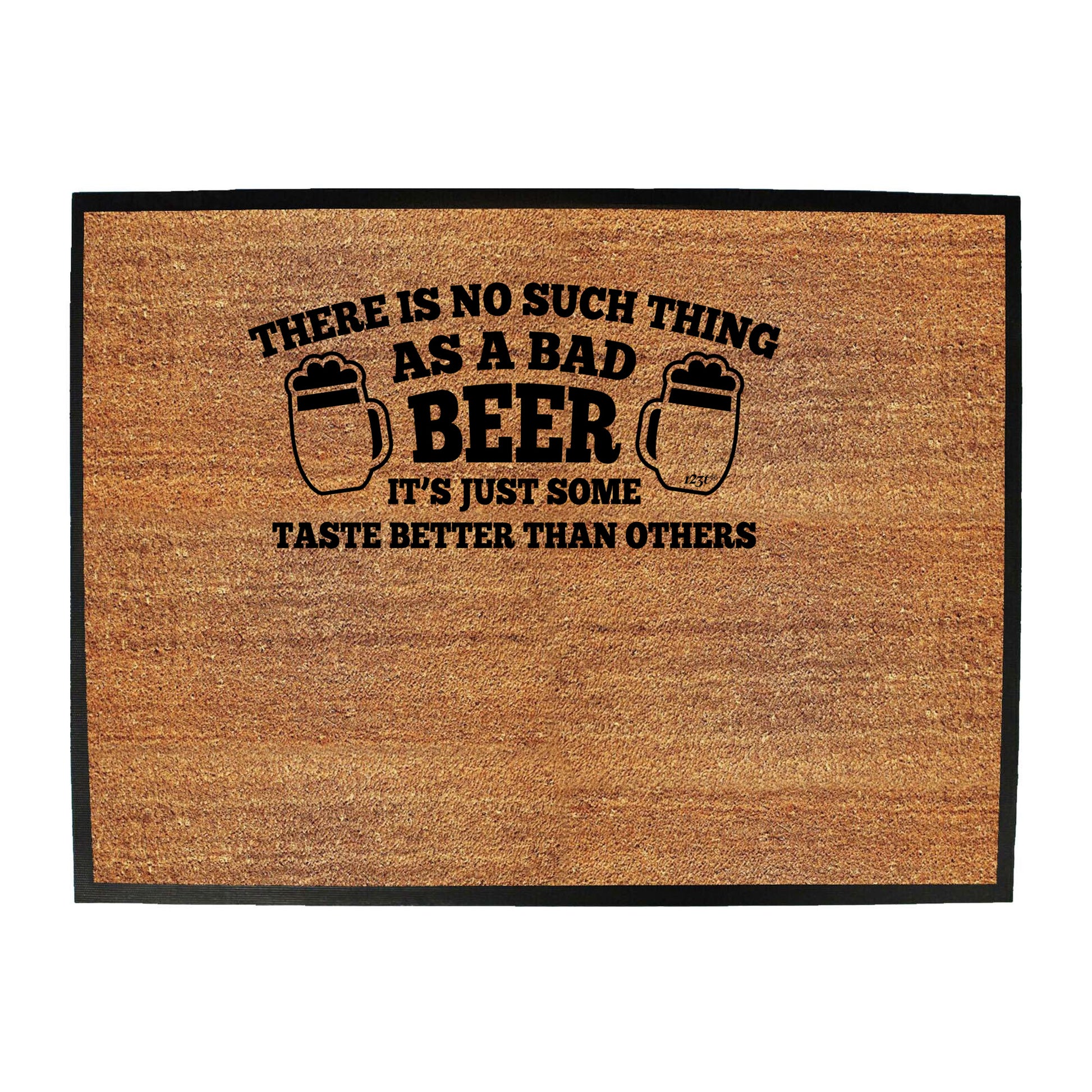 No Such Thing As A Bad Beer - Funny Novelty Doormat
