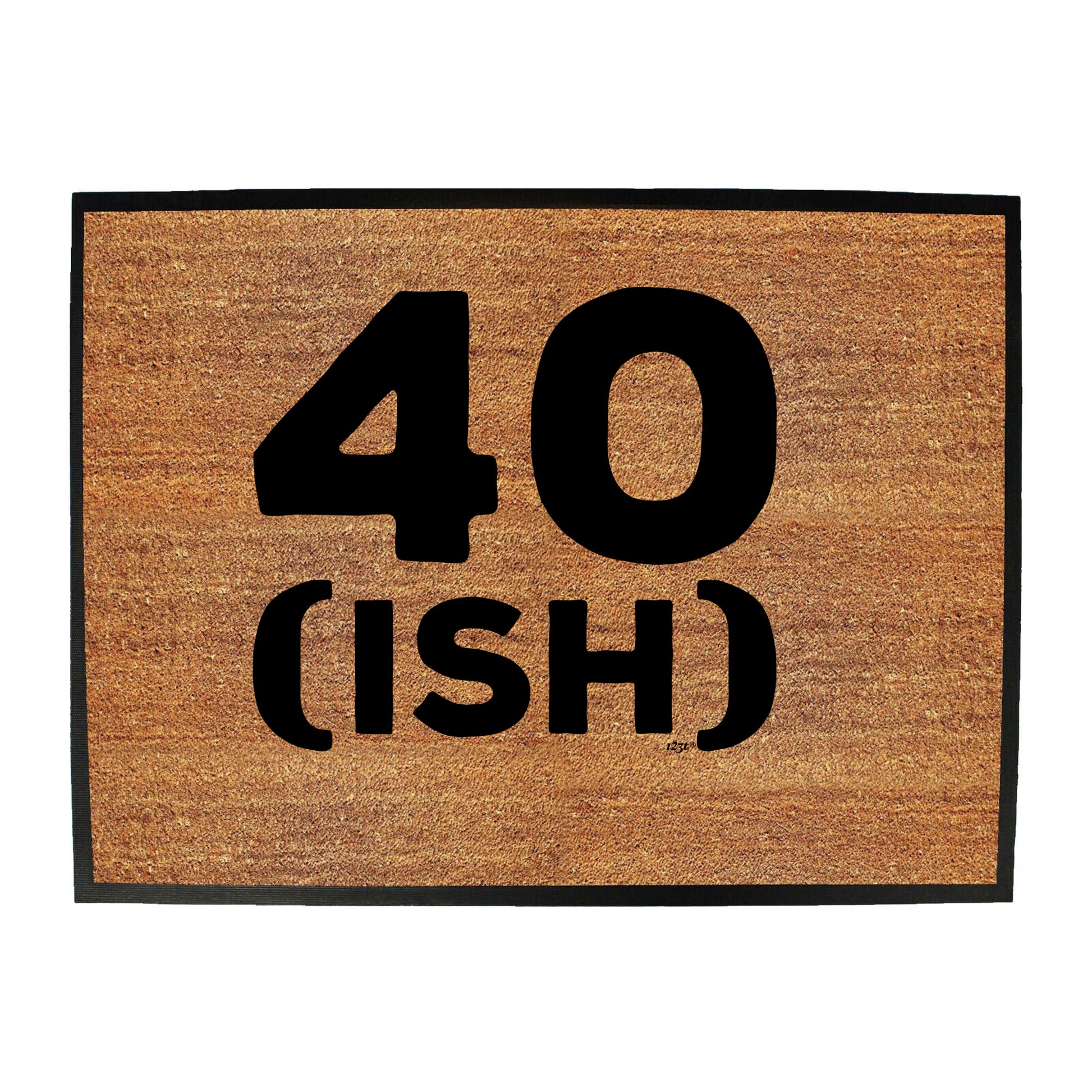 40 Ish Birthday Age - Funny Novelty Doormat