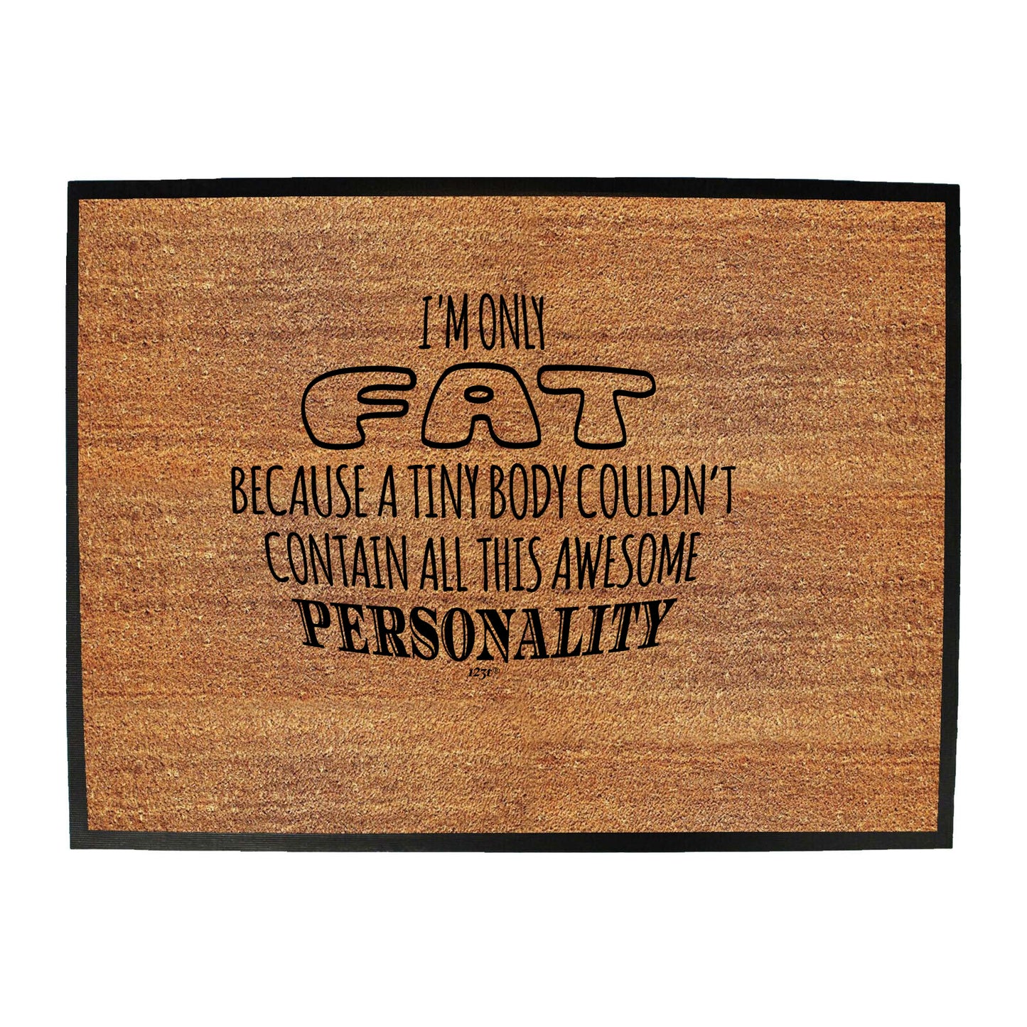 A Tiny Body Couldnt Contain - Funny Novelty Doormat