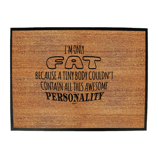 A Tiny Body Couldnt Contain - Funny Novelty Doormat