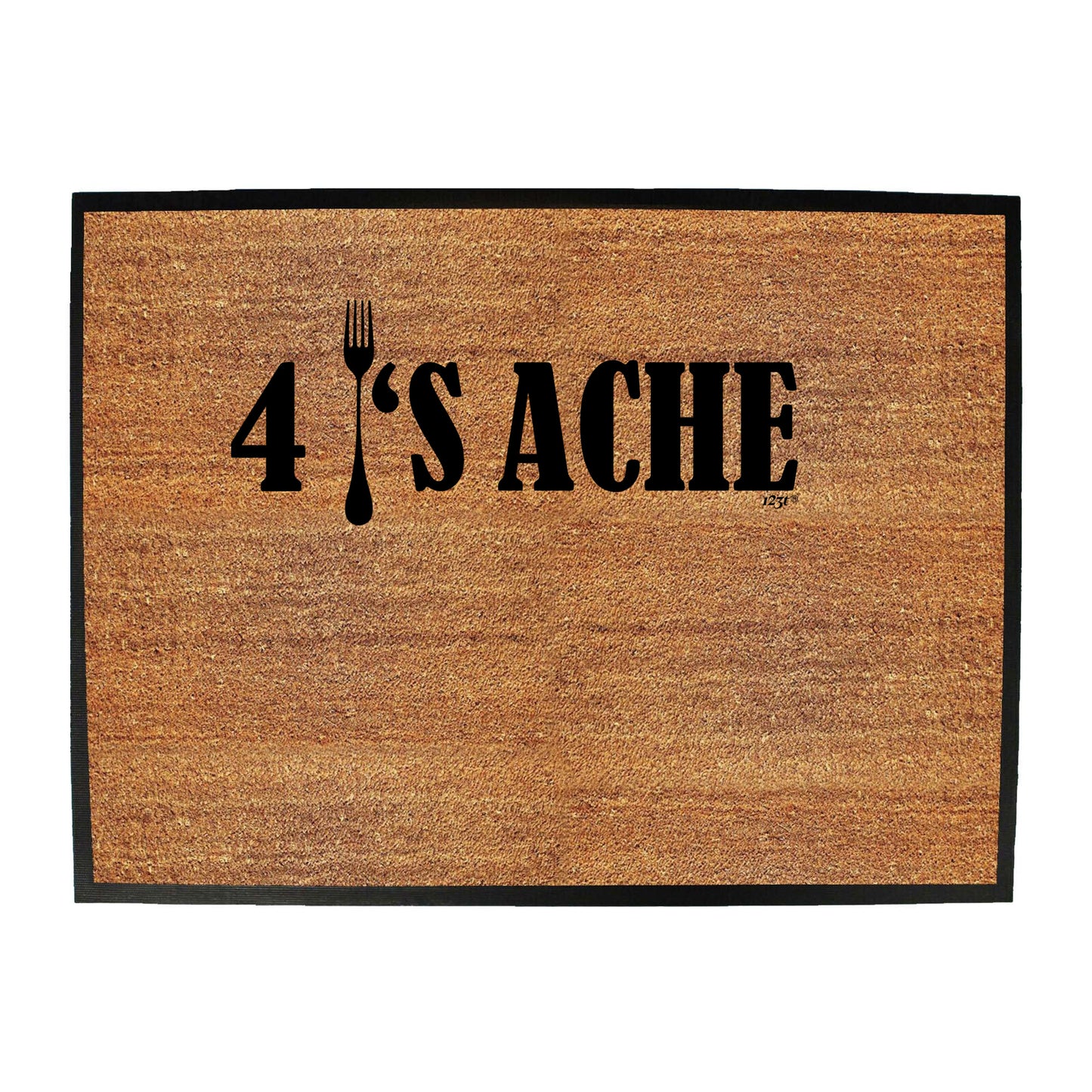 4S Ache - Funny Novelty Doormat