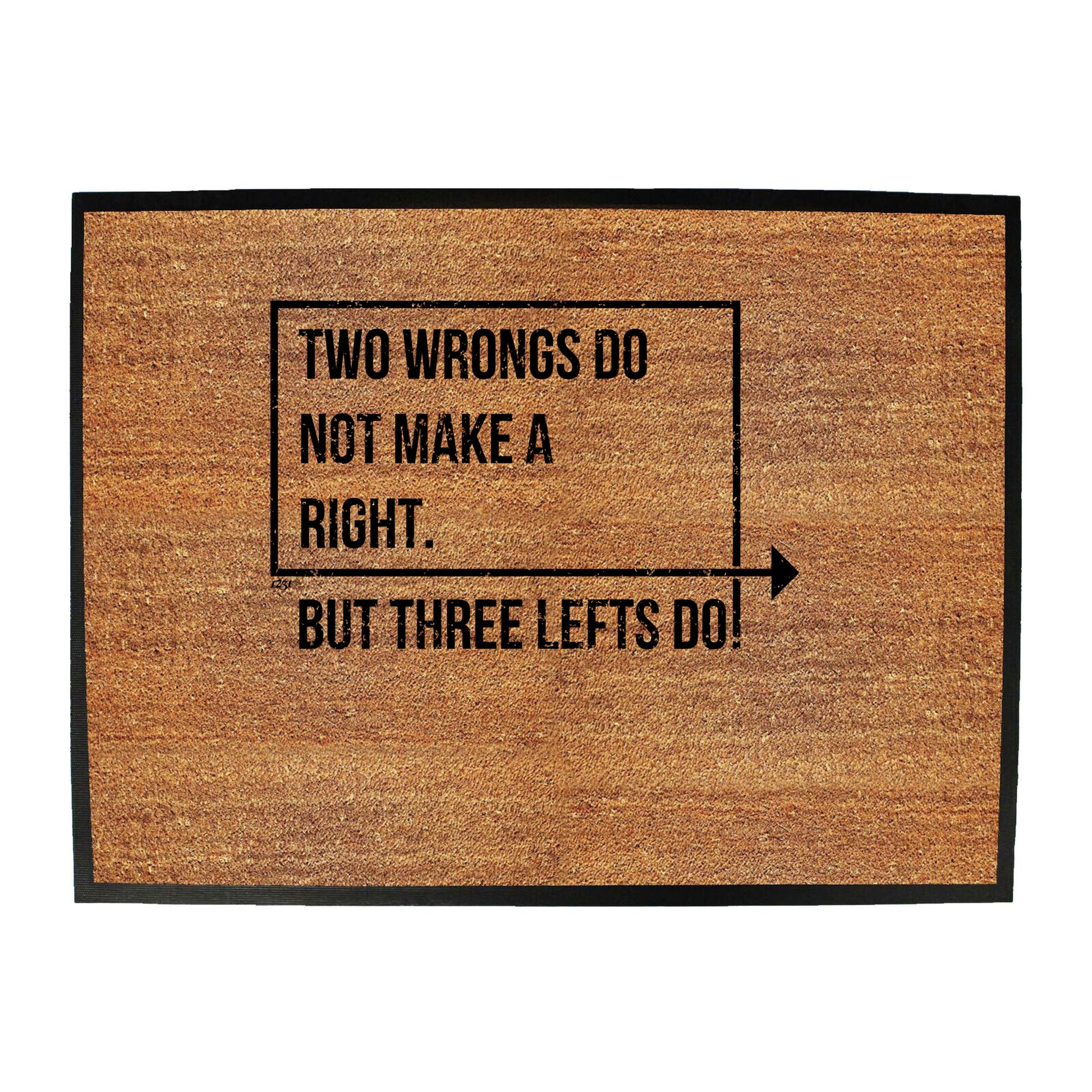 Two Wrongs Do Not Make A Right Three Lefts Do - Funny Novelty Doormat