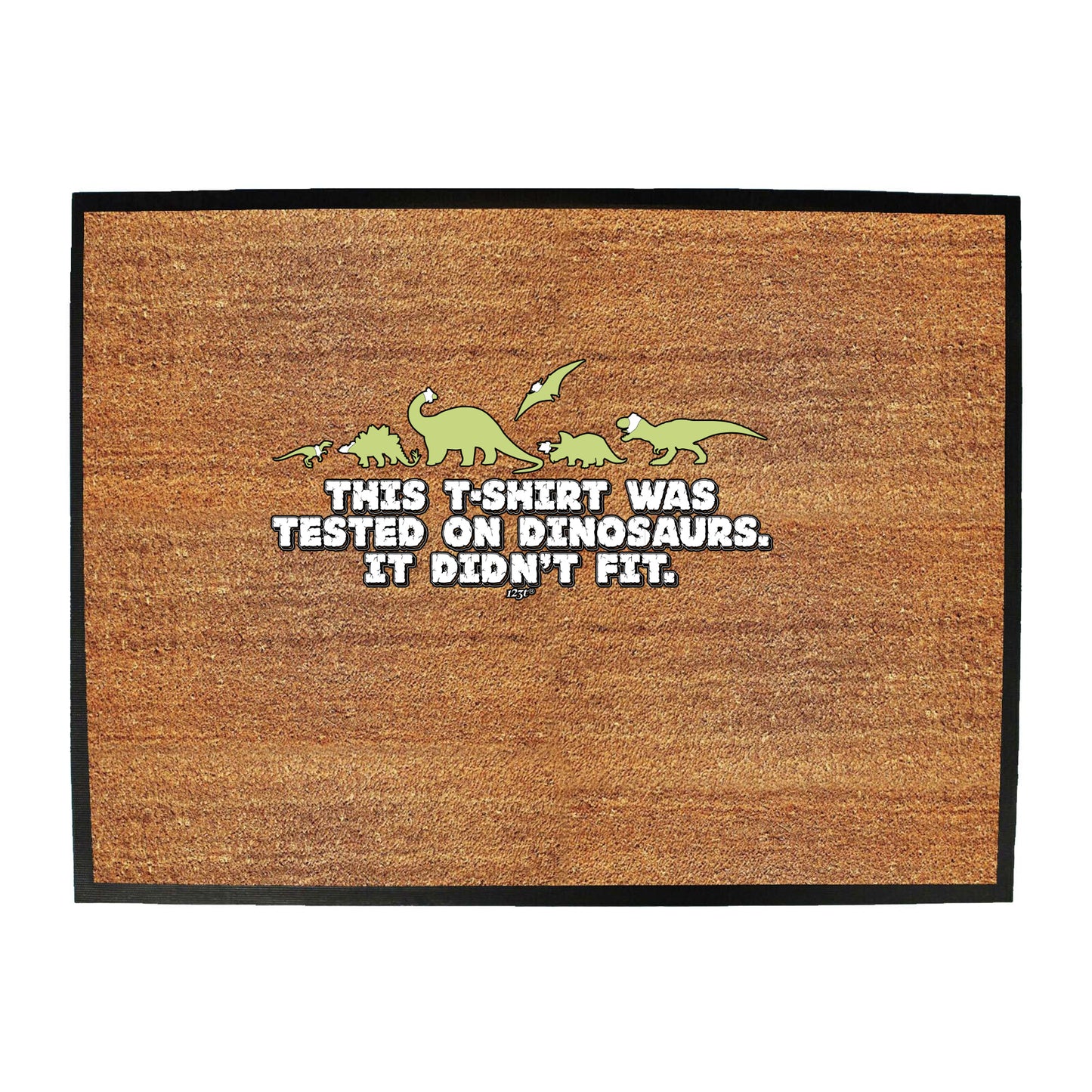 This Tshirt Was Tested On Dinosaur - Funny Novelty Doormat