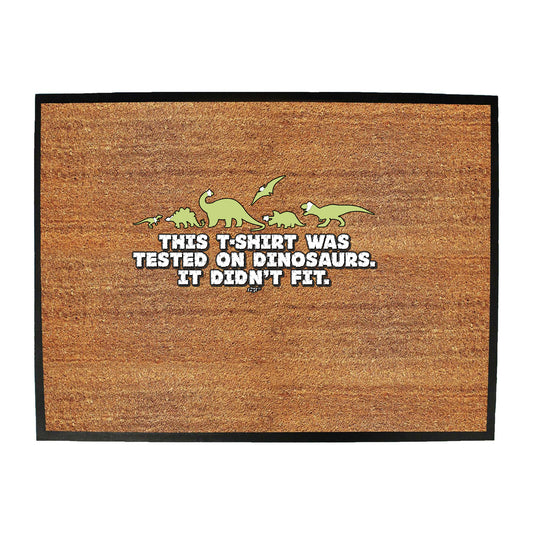 This Tshirt Was Tested On Dinosaur - Funny Novelty Doormat