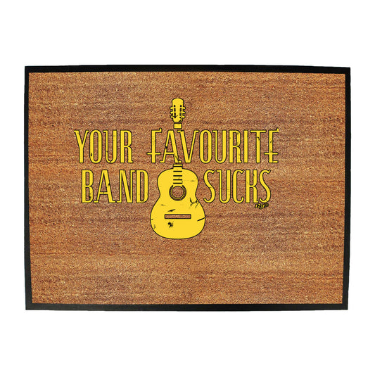 Your Favourite Band Sucks Music - Funny Novelty Doormat