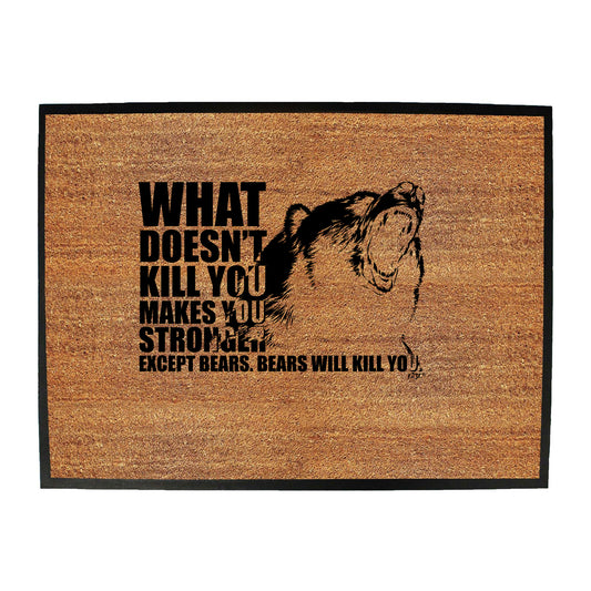What Doesnt Kill You Bears - Funny Novelty Doormat