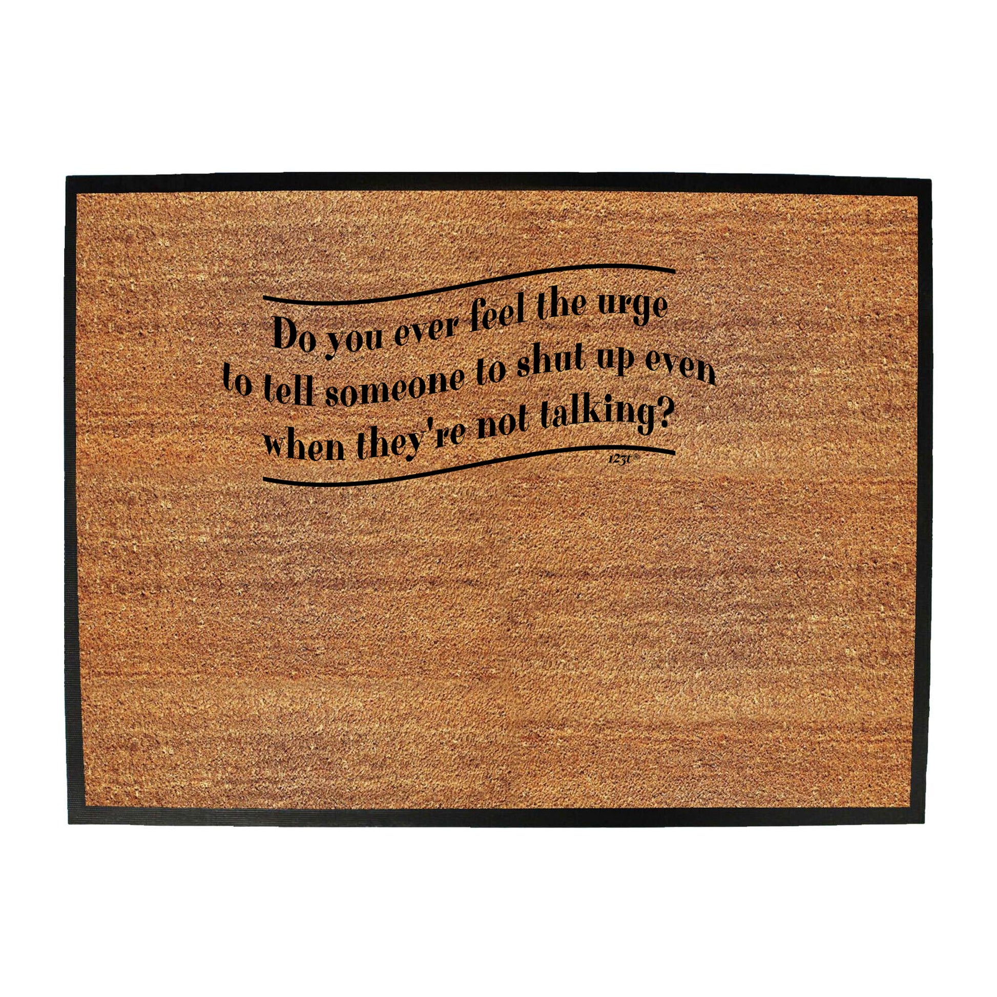 Do You Ever Feel The Urge - Funny Novelty Doormat