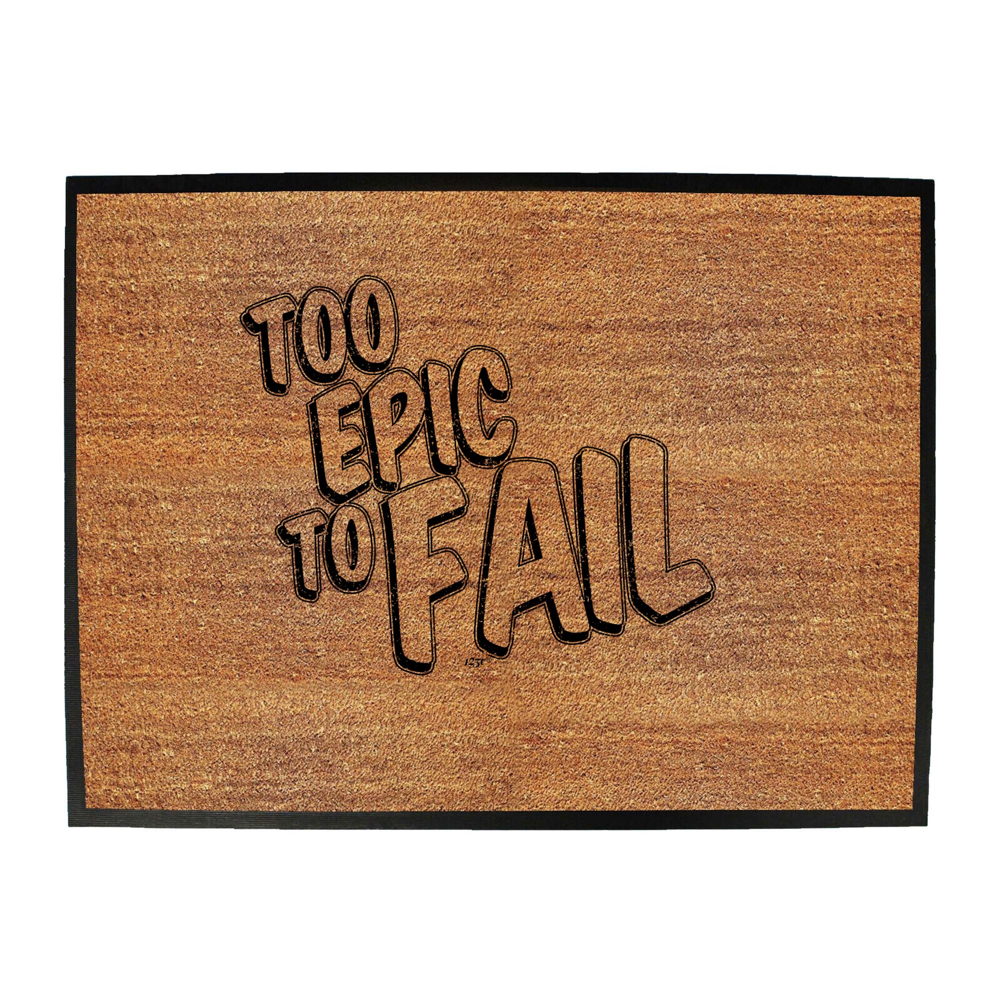 Too Epic To Fail - Funny Novelty Doormat