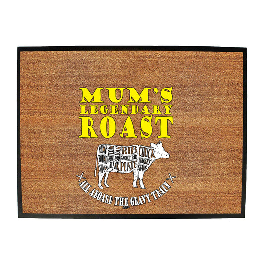 Mums Legendary Roast - Funny Novelty Doormat