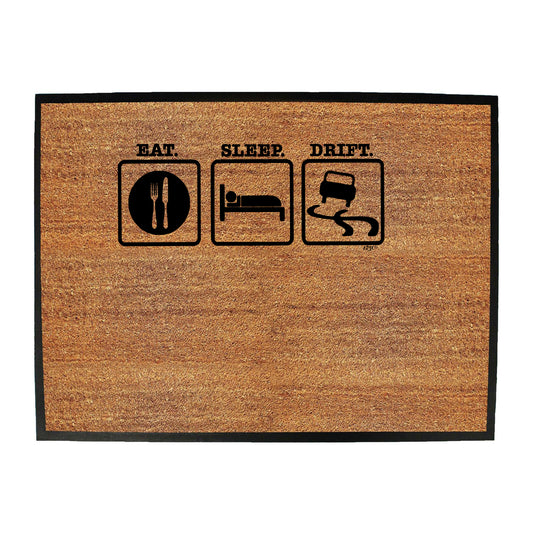 Eat Sleep Drift - Funny Novelty Doormat