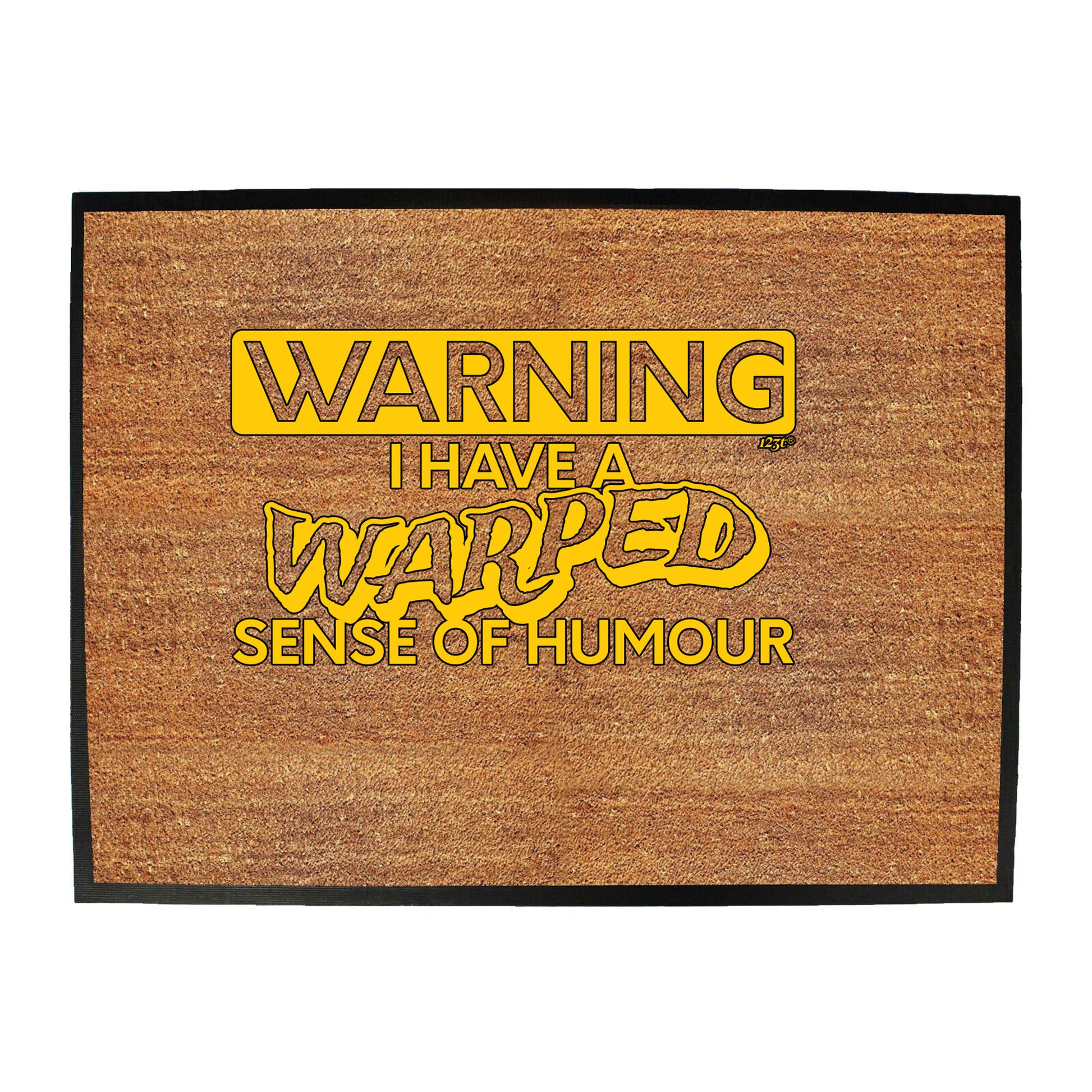 Warning Have A Warped Sense Of Humour - Funny Novelty Doormat