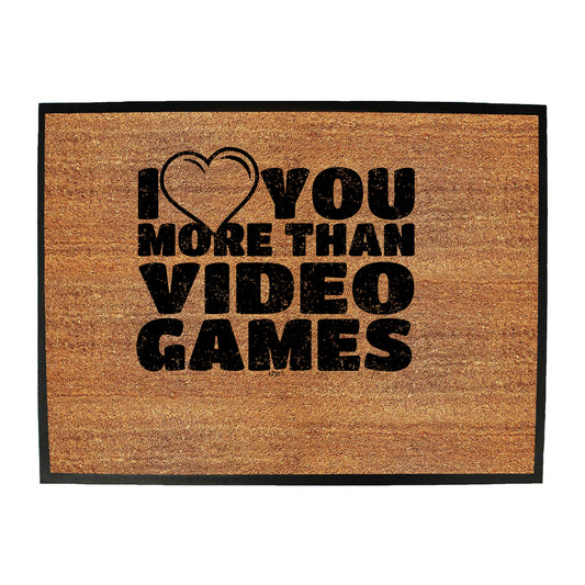 Love You More Than Video Games - Funny Novelty Doormat