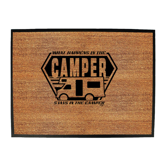 What Happens In The Camper Stays In The Camper - Funny Novelty Doormat