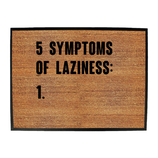 5 Symptoms Of Laziness - Funny Novelty Doormat