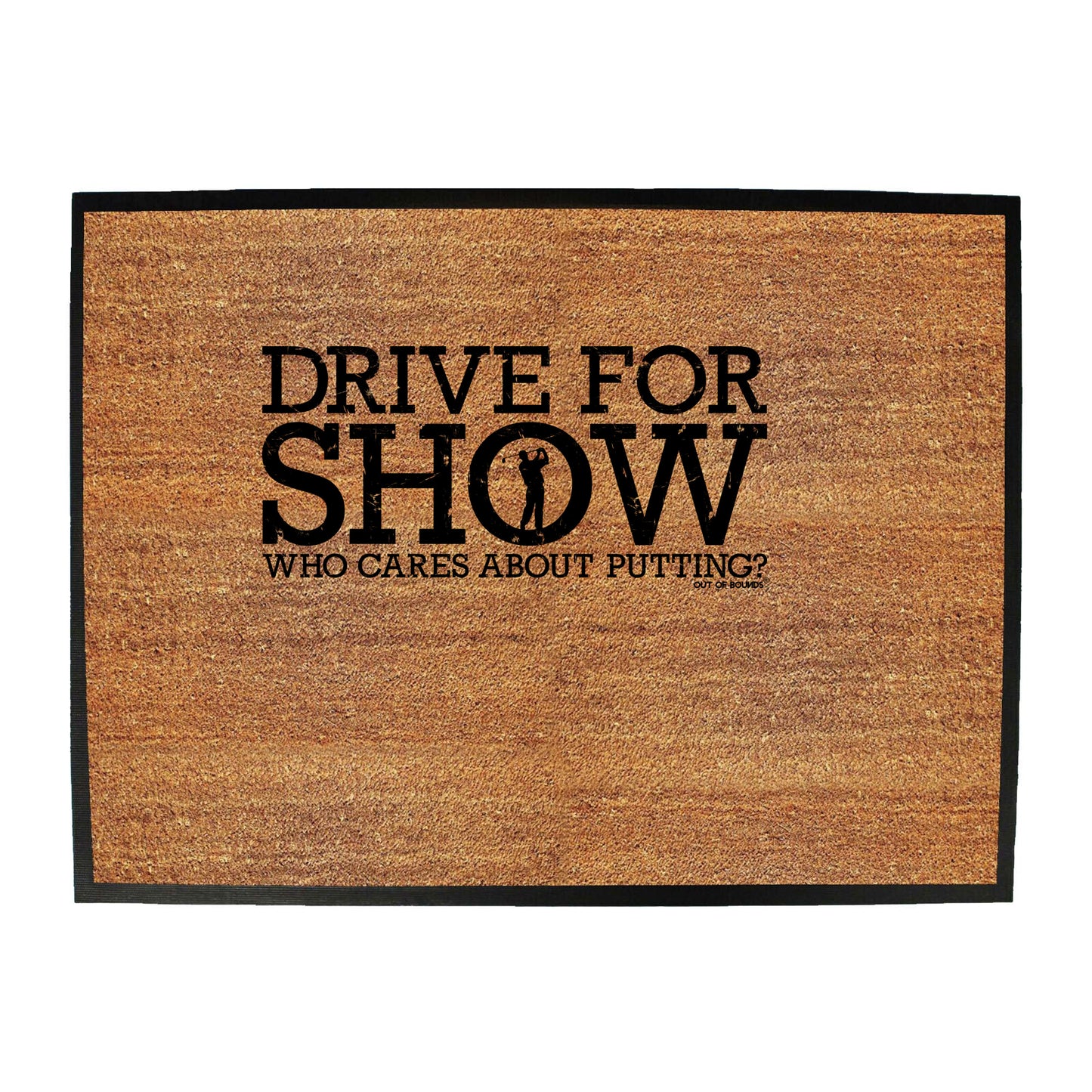 Oob Drive For Show - Funny Novelty Doormat