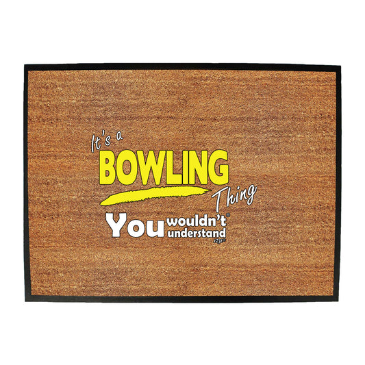 Its A Bowling Thing You Wouldnt Understand - Funny Novelty Doormat